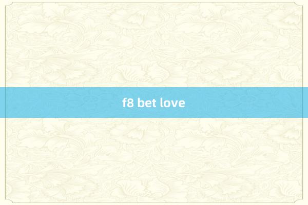 f8 bet love