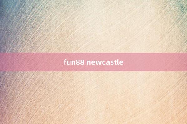 fun88 newcastle