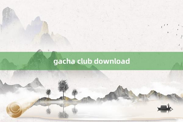 gacha club download