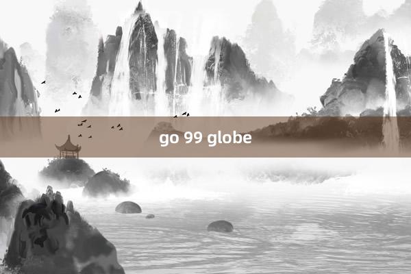 go 99 globe