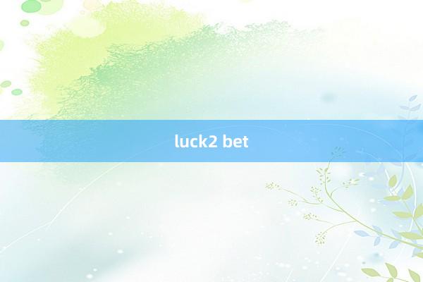 luck2 bet