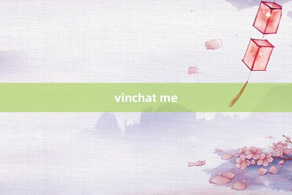 vinchat me