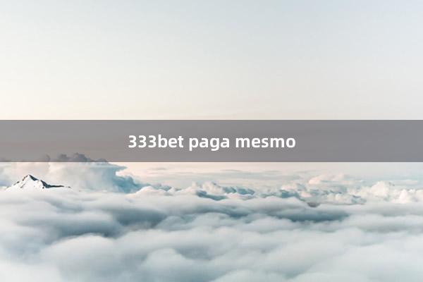 333bet paga mesmo